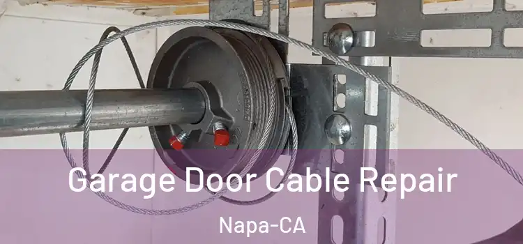  Garage Door Cable Repair Napa-CA