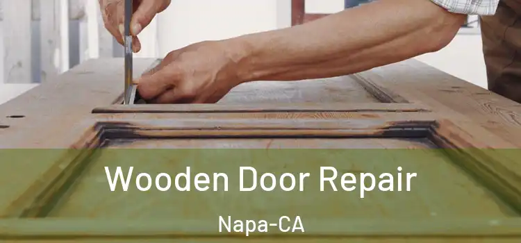  Wooden Door Repair Napa-CA